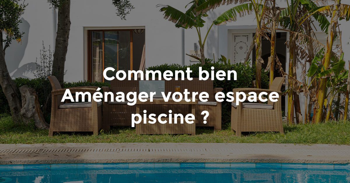 comment aménager un espace piscine en tunisie