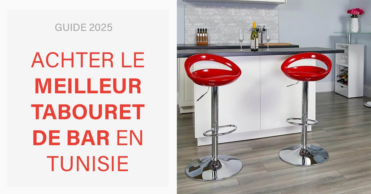 guide d'achat meilleur tabouret de bar en tunisie
